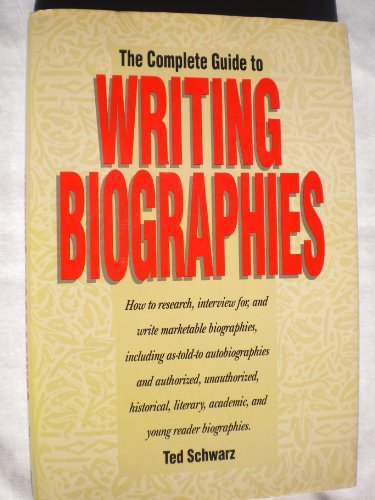 The Complete Guide to Writing Biographies (9780898794076) by Schwarz, Ted