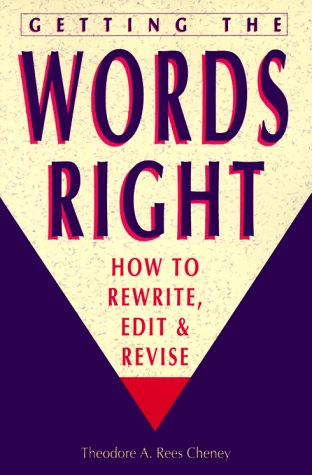 Getting the Words Right: How to Rewrite, Edit and Revise (9780898794205) by Cheney, Theodore A. Rees