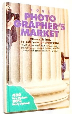 Imagen de archivo de Photographer's Market, 1991 Where & How to Sell Your Photographs a la venta por Top Notch Books