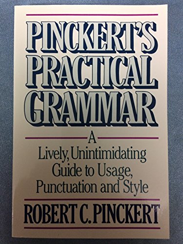 Beispielbild fr Pinckert's Practical Grammar: A Lively, Unintimidating Guide to Usage, Punctuation and Style zum Verkauf von Your Online Bookstore