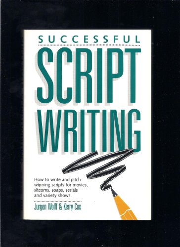 9780898794496: Successful Scriptwriting: How to Write and Pitch Winning Scripts for Movies, Sitcoms, Soaps and Serials