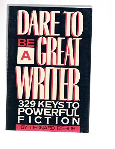 Stock image for Dare to Be a Great Writer: 329 Keys to Powerful Fiction for sale by Gulf Coast Books