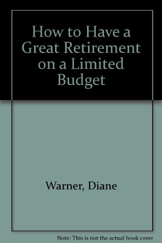 9780898795097: How to Have a Great Retirement on a Limited Budget