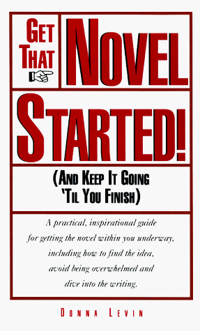 9780898795172: Get That Novel Started! (And Keep It Going 'til You Finish)
