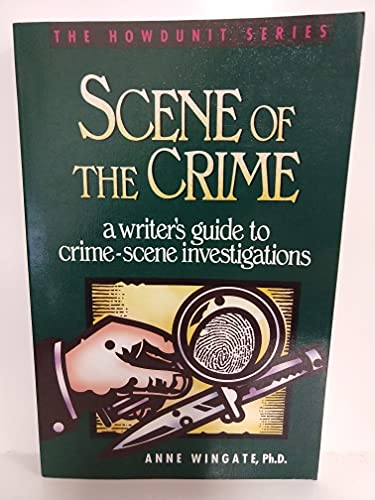 Imagen de archivo de Scene of the Crime: A Writer's Guide to Crime Scene Investigation (Howdunit Series) a la venta por SecondSale