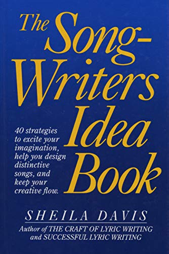 The Songwriters Idea Book: 40 Strategies to Excite Your Imagination, Help You Design Distinctive Songs, and Keep Your Creative Flow (9780898795196) by Davis, Sheila