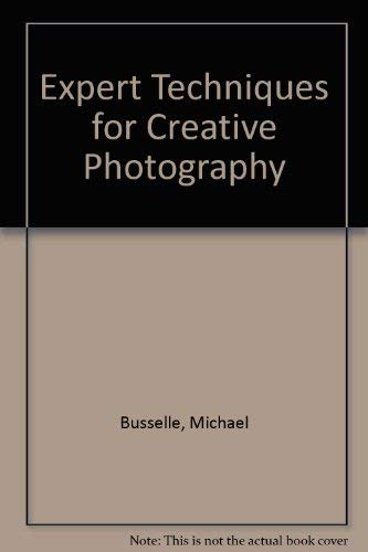 Beispielbild fr Expert Techniques for Creative Photography zum Verkauf von Better World Books