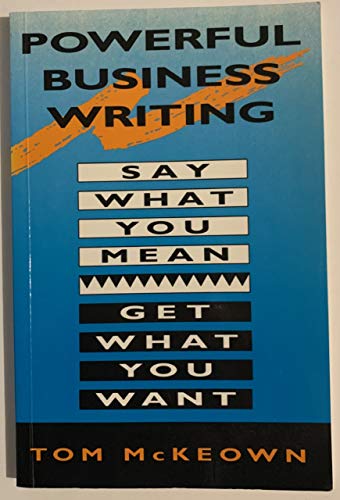 Stock image for Powerful Business Writing : Say What You Mean, Get What You Want for sale by Better World Books