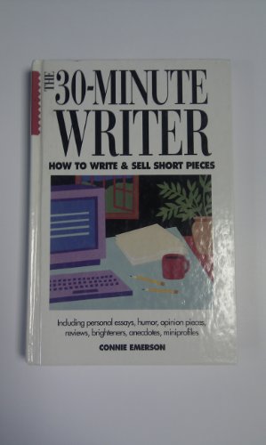 Beispielbild fr The 30-Minute Writer : How to Write and Sell Short Pieces zum Verkauf von Better World Books