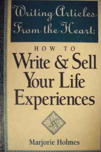 9780898795400: Writing Articles from the Heart: How to Write & Sell Your Life Experiences