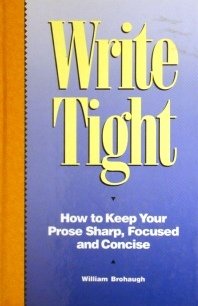 Imagen de archivo de Write Tight: How to Keep Your Prose Sharp, Focused and Concise a la venta por Top Notch Books