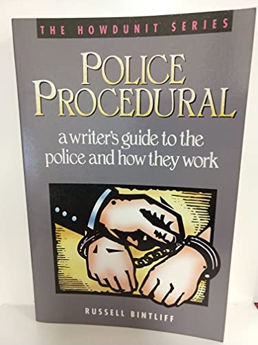 Police Procedural: A Writer's Guide to the Police and How They Work (Howdunit)