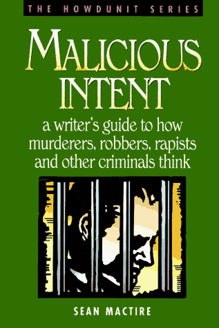 2 book lot: Malicious Intent : A Writer's Guide to How Murderers, Robbers, Rapists and Other Crim...