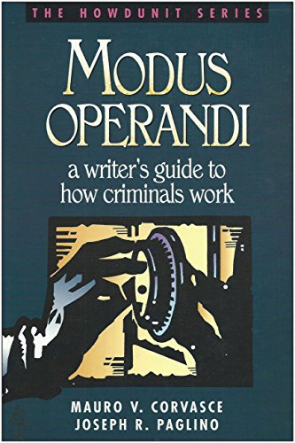 Modus Operandi: A Writer's Guide to How Criminals Work (Howdunit) (9780898796490) by Corvasce, Mauro V.; Paglino, Joseph R.