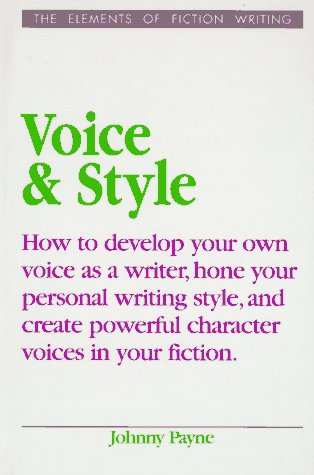 Voice and Style : how to develop your own voice as a writer, hone your personal writing style, an...