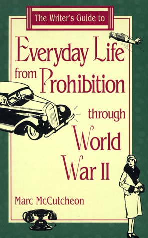 Imagen de archivo de The Writer's Guide to Everyday Life from Prohibition Through World War II (Writer's Guides to Everyday Life) a la venta por SecondSale