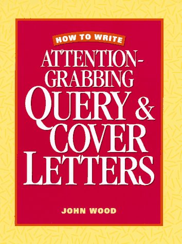 Beispielbild fr How to Write Attention-Grabbing Query and Cover Letters zum Verkauf von Better World Books
