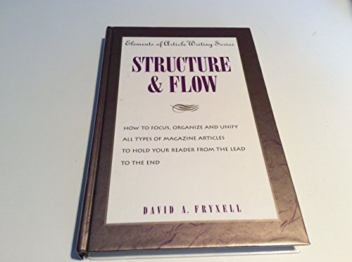 Structure & Flow (Elements of Article Writing) (9780898797053) by Fryxell, David A.