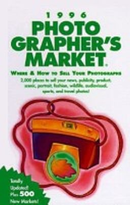 Stock image for 1996 Photographer's Market: Where & How to Sell Your Photographs for sale by Newsboy Books
