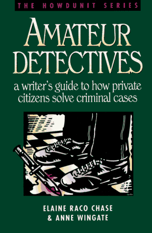 Stock image for Amateur Detectives: A Writer's Guide to How Private Citizens Solve Criminal Cases (Howdunit) for sale by SecondSale