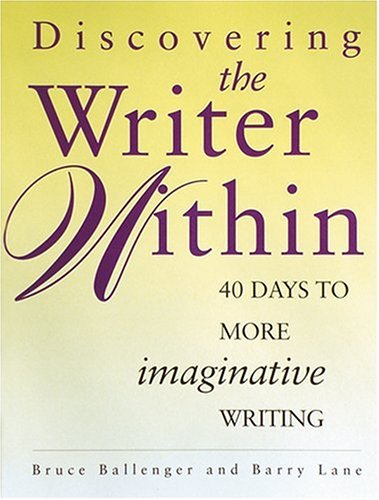 Imagen de archivo de Discovering the Writer Within: 40 Days to More Imaginative Writing a la venta por Wonder Book