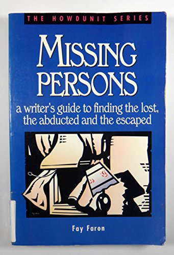 Imagen de archivo de Missing Persons: A Writer's Guide to Finding the Lost, the Abducted and the Escaped (Howdunit Series) a la venta por HPB-Emerald