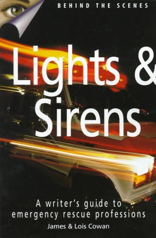 9780898798067: Lights and Sirens: Writer's Guide to Emergency Rescue Professions (Behind the Scenes)