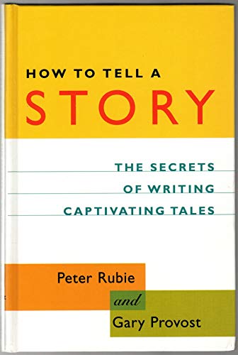 Imagen de archivo de How to Tell a Story: The Secrets of Writing Captivating Tales a la venta por Wonder Book