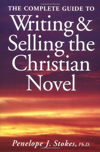 Beispielbild fr The Complete Guide to Writing and Selling the Christian Novel zum Verkauf von Better World Books