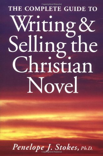 Imagen de archivo de The Complete Guide to Writing and Selling the Christian Novel a la venta por Better World Books