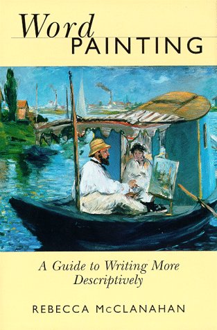 Stock image for Word Painting: A Guide to Writing More Descriptively for sale by Wonder Book