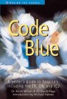 Imagen de archivo de Code Blue: A Writer's Guide to Hospitals, Including the ER, OR and ICU (Behind the Scenes) a la venta por HPB-Diamond