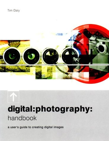 Stock image for Digital: Photography: Handbook: A User's Guide to Creating Digital Images for sale by Wonder Book