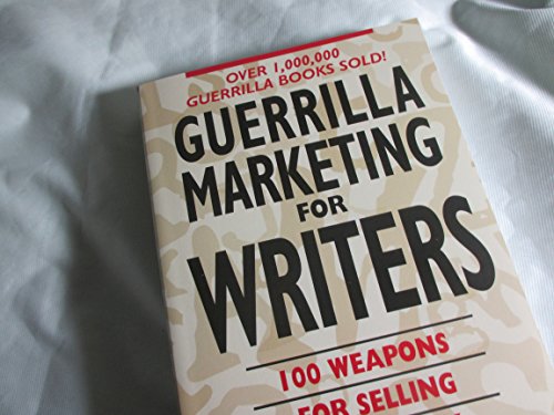 Imagen de archivo de Guerrilla Marketing for Writers : 100 Weapons to Help You Sell Your Work a la venta por HPB-Emerald