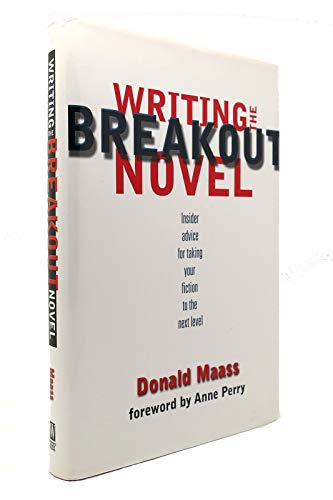 Writing the Breakout Novel: Insider Advice for Taking Your Fiction to the Next Level (9780898799958) by Donald Maass