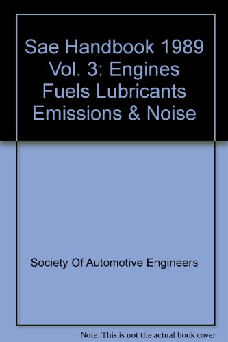 Sae Handbook, 1989 Vol. 3: Engines, Fuels, Lubricants, Emissions, & Noise (9780898838893) by SOCIETY OF AUTOMOTIVE ENGINEERS