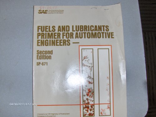 Stock image for Fuels and Lubricants Primer for Automotive Engineers/Pbn Sp-671 (S P (Society of Automotive Engineers)) for sale by Mispah books