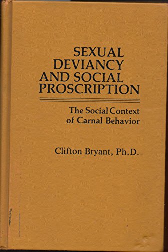 Beispielbild fr Sexual Deviancy and Social Proscription: The Social Context of Carnal Behavior zum Verkauf von Warren Hahn