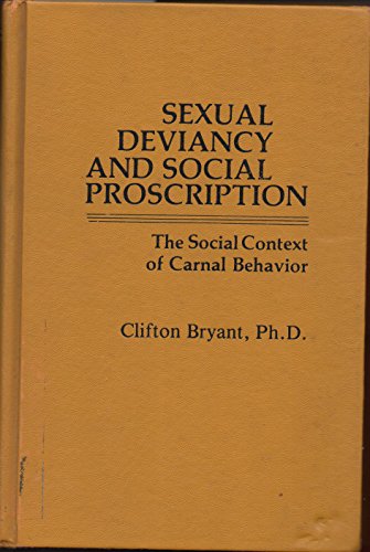 Stock image for Sexual Deviancy and Social Proscription: The Social Context of Carnal Behavior for sale by Warren Hahn