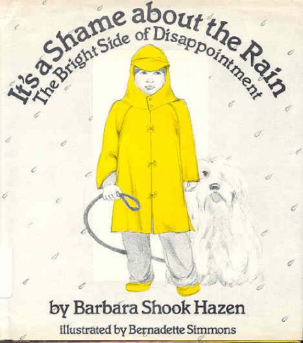 It's a Shame About the Rain: The Bright Side of Disappointment (9780898850505) by Hazen, Barbara Shook