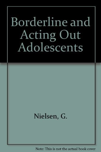 9780898851090: Borderline and Acting-Out Adolescents: A Developmental Approach