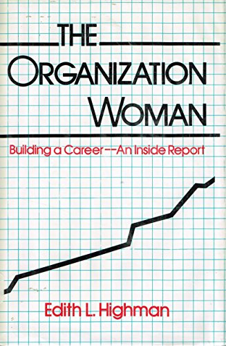 Stock image for The Organization Woman: Building a Career-An Inside Report for sale by Blue Vase Books