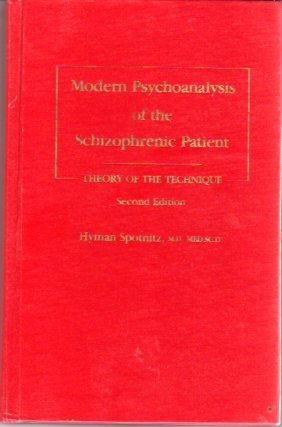 Modern Psychoanalysis of the Schizophrenic Patient: Theory of the Technique (9780898852509) by Spotnitz, Hyman