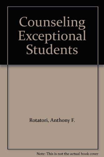 Counseling Exceptional Students (9780898852745) by Rotatori, Anthony F.; Gerber, Paul Jay