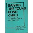 Beispielbild fr Raising the Young Blind Child: A Guide for Parents and Educators zum Verkauf von ThriftBooks-Atlanta