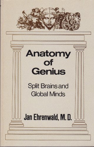 Imagen de archivo de Anatomy of Genius : Split Brains and Global Minds a la venta por Better World Books