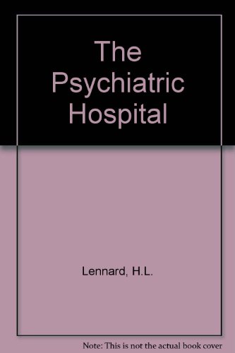 Stock image for The Psychiatric Hospital: Context, Values, and Therapeutic Process for sale by Wonder Book