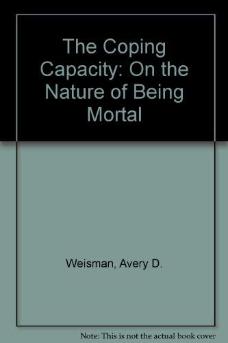 Imagen de archivo de The Coping Capacity: On the Nature of Being Mortal a la venta por SecondSale