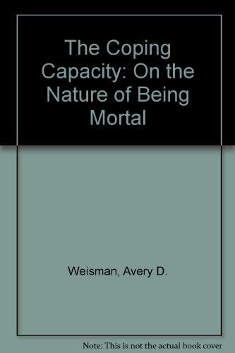 Stock image for The Coping Capacity: On the Nature of Being Mortal for sale by SecondSale