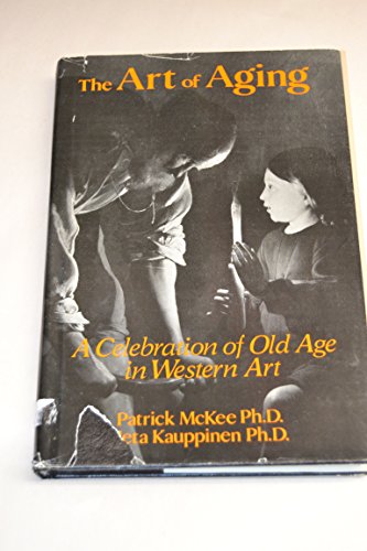 Stock image for The Art of Aging: A Celebration of Old Age in Western Art for sale by Wonder Book